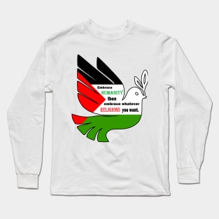 Embrace HUMANITY then embrace whatever RELIGIONS you want Long Sleeve T-Shirt